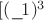 $[(\_\!1)^3$