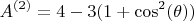 $$A^{(2)} = 4 - 3(1 + \cos^2(\theta)) $$