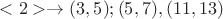 $<2>\to (3,5);(5,7),(11,13)$ $<2>\to (3,5);(5,7),(11,13)$