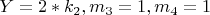 $ Y=2*k_2, m_3=1, m_4=1 $