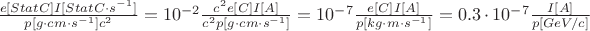 $ \frac { e[StatC] I[StatC \cdot s^{-1}]}  {p[g \cdot cm \cdot s^{-1}] c^2} = 10^{-2} \frac { c^2 e[C] I[A]} {c^2 p[g \cdot cm \cdot s^{-1}] } = 10^{-7} \frac { e[C] I[A]} {p[kg \cdot m \cdot s^{-1}]} = 0.3 \cdot 10^{-7} \frac {I[A]} {p[GeV/c]}$