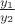 $\frac{y_1}{y_2}$