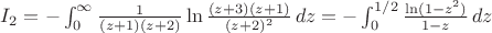 $I_2 = -\int_0^\infty{\frac{1}{(z+1)(z+2)}\ln\frac{(z+3)(z+1)}{(z+2)^2} }\,dz =-\int_0^{1/2}{\frac{\ln(1-z^2)}{1-z}}\,dz$