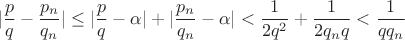 $$|\dfrac{p}{q}-\dfrac{p_n}{q_n}| \le |\dfrac{p}{q}-\alpha|+|\dfrac{p_n}{q_n}-\alpha| < \dfrac{1}{2q^2}+\dfrac{1}{2q_nq}<\dfrac{1}{qq_n}$$
