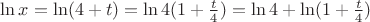 $\ln x = \ln(4+t)=\ln4(1+\frac{t}{4}) =\ln4+\ln(1+\frac{t}{4}) $