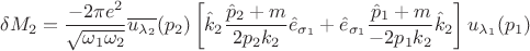 $$\delta M_2=\frac{-2\pi e^2}{\sqrt{\omega_1\omega_2}}\overline{u_{\lambda_2}}(p_2)\left[\hat k_2\frac{\hat p_2+m}{2p_2k_2}\hat e_{\sigma_1}+\hat e_{\sigma_1}\frac{\hat p_1+m}{-2p_1k_2}\hat k_2\right]u_{\lambda_1}(p_1)$$
