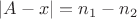 $|A-x|=n_1-n_2$