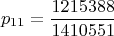 $$p_{11}=\frac{1215388}{1410551}$$