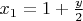 $x_1=1+\frac y2$