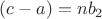 $(c-a)=nb_2$
