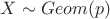 $ X \sim Geom(p)$
