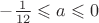 $-\frac{1}{12}\leqslant  a\leqslant  0$