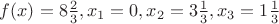$f(x)=8\frac23,x_1=0,x_2=3\frac13,x_3=1\frac13$