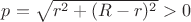 $p=\sqrt{r^2+(R-r)^2}>0$