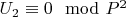 $U_2\equiv 0\mod P^2$