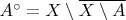 $A^\circ = X\setminus\overline{X\setminus A}$