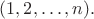 $(1,2,\dots,n).$