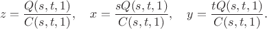 $$
z=\frac{Q(s,t,1)}{C(s,t,1)}, \quad x=\frac{sQ(s,t,1)}{C(s,t,1)}, \quad y=\frac{tQ(s,t,1)}{C(s,t,1)}.
$$