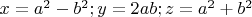 $x=a^2-b^2 ; y=2ab ; z=a^2+b^2$