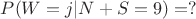 $P(W = j | N + S = 9) = ?$
