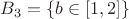 $B_3=\{ b\in [1,2] \}$