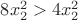 $8x_2^2>4x_2^2$