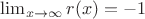 $\lim_{x\to\infty} r(x)=-1$