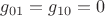 $g_{01}=g_{10}=0$