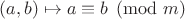 $(a,b)\mapsto a\equiv b\pmod m$ $(a,b)\mapsto a\equiv b\pmod m$