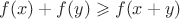 $f(x) + f(y) \geqslant f(x+y)$