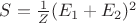 $S=\frac 1Z (E_1+E_2)^2$