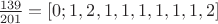 $\frac{139}{201}=[0; 1, 2, 1, 1, 1, 1, 1, 1, 2]$