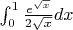 $\int\limit_0^1 \frac{e^{\sqrt{x}}}{2\sqrt{x}}dx$