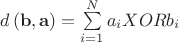 $\[d\left( {{\bf{b}},{\bf{a}}} \right) = \sum\limits_{i = 1}^N {{a_i}XOR} {b_i}\]$