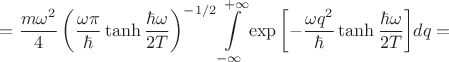 $$
=\frac{m\omega^2}{4}\left(\frac{\omega\pi}{\hbar}\tanh{\frac{\hbar\omega}{2T}}\right)^{-1/2}\int\limits_{-\infty}^{+\infty}\exp{\left[-\frac{\omega q^2}{\hbar}\tanh{\frac{\hbar\omega}{2T}}\right]}dq=
$$