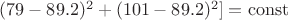 $(79-89.2)^2+(101-89.2)^2]=\mathrm{const}$