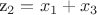 z_2=x_1+x_3