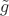 $\tilde{g}$