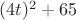$(4t)^2+65$