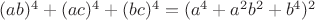 $(a b)^4 + (a c)^4 + (b c)^4 = (a^4+a^2 b^2+b^4)^2$
