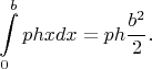 $$\int \limits _0^bphxdx=ph\dfrac{b^2}2.$$