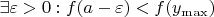 $\exists \varepsilon>0:f(a-\varepsilon)<f(y_{\max})$