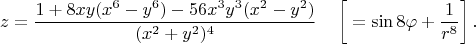 $$z=\frac{1+8xy(x^6-y^6)-56x^3y^3(x^2-y^2)}{(x^2+y^2)^4}\quad\left[{}=\sin 8\varphi+\frac1{r^8}\right].$$