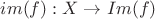 $im(f): X \to Im(f)$