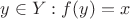 $y \in Y: f(y) = x$