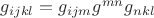$g_{ijkl} = g_{ijm} g^{mn} g_{nkl}$