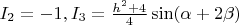 $I_2=-1, I_3=\frac{h^2+4}{4} \sin (\alpha+2 \beta)$