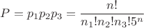 $P=p_1p_2p_3=\dfrac{n!}{n_1!n_2!n_3!5^n}$