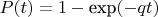 $P(t)=1-\hbox{exp}(-qt)$