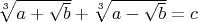 $\sqrt[3]{{a + \sqrt b }} + \sqrt[3]{{a - \sqrt b }} = c$